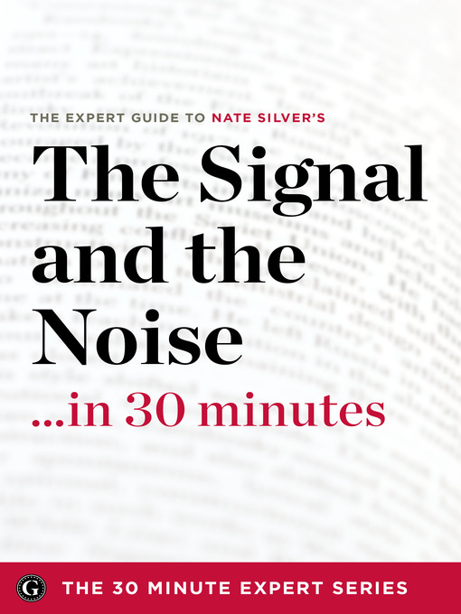 Title details for The Signal and the Noise in 30 Minutes by The 30 Minute Expert Series - Available